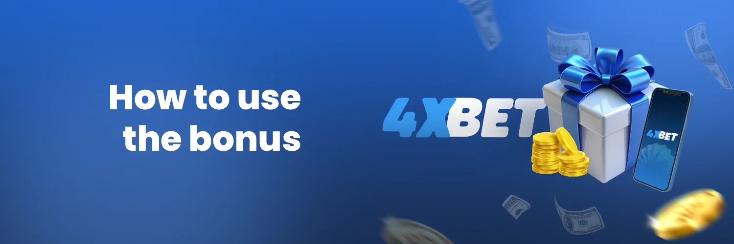 how to use the 4x bet bonus